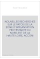 NOUVELLES RECHERCHES SUR LE PATOIS DE LA ZONE D'IMPLANTATION PROSTESTANTE DU NORD-EST ET DE LA