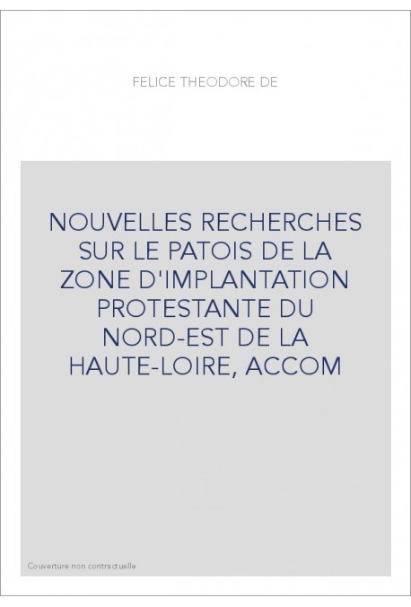 NOUVELLES RECHERCHES SUR LE PATOIS DE LA ZONE D'IMPLANTATION PROSTESTANTE DU NORD-EST ET DE LA