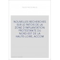 NOUVELLES RECHERCHES SUR LE PATOIS DE LA ZONE D'IMPLANTATION PROSTESTANTE DU NORD-EST ET DE LA