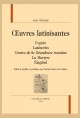 OEUVRES LATINISANTES : POPPÉE, LATINERIES, CONTES DE LA DÉCADENCE ROMAINE, LA MARTYRE, ÉLAGABAL.