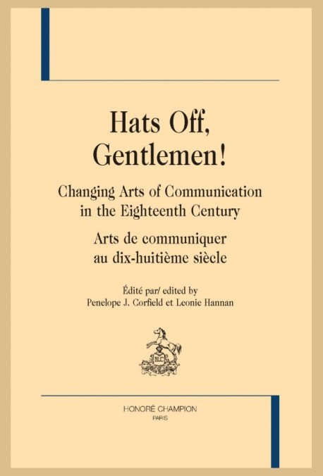 HATS OFF, GENTLEMEN ! CHANGING ARTS OF COMMUNICATION IN THE EIGHTEENTH CENTURY