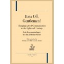 HATS OFF, GENTLEMEN ! CHANGING ARTS OF COMMUNICATION IN THE EIGHTEENTH CENTURY