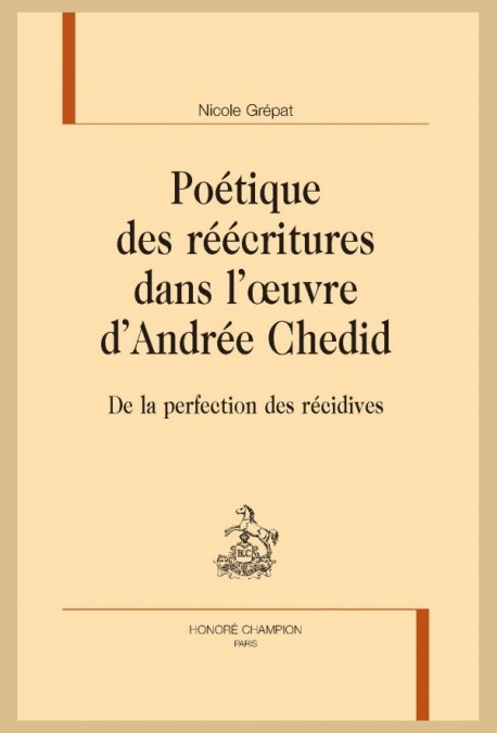 POÉTIQUE DES RÉÉCRITURES DANS L'OEUVRE D'ANDRÉE CHEDID