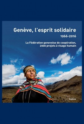 GENÈVE, L'ESPRIT SOLIDAIRE - 1966-2016