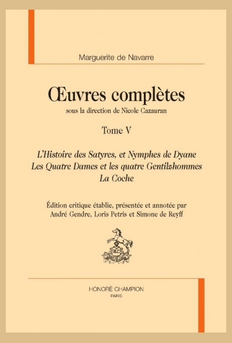 OEUVRES COMPLÈTES V. L'HISTOIRE DES SATYRES, ET NYMPHES DE DYANE. LES QUATRE DAMES ET LES QUATRE GENTILZHOMME