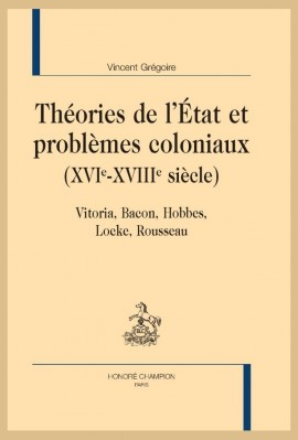 THÉORIES DE L'ÉTAT ET PROBLÈMES COLONIAUX (XVIE-XVIIIE SIÈCLE)