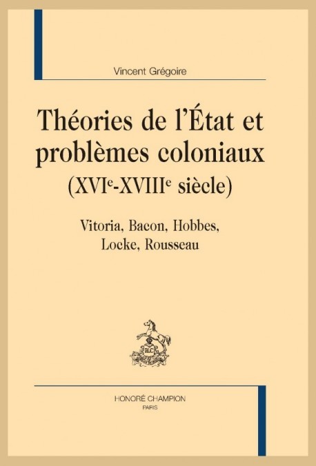 THÉORIES DE L'ÉTAT ET PROBLÈMES COLONIAUX (XVIE-XVIIIE SIÈCLE)