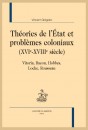 THÉORIES DE L'ÉTAT ET PROBLÈMES COLONIAUX (XVIE-XVIIIE SIÈCLE)