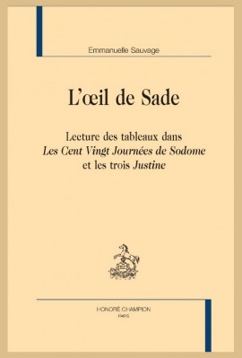 L'OEIL DE SADE. LECTURE DES TABLEAUX DANS "LES CENT VINGT JOURNEES DE SODOME" ET LES TROIS "JUSTINE"