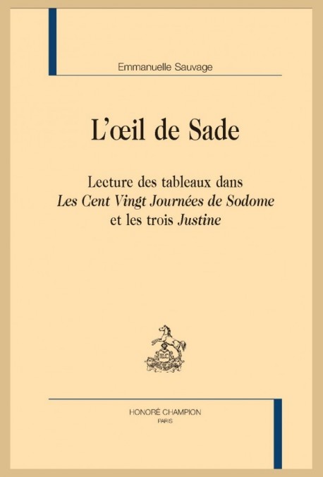 L'OEIL DE SADE. LECTURE DES TABLEAUX DANS "LES CENT VINGT JOURNEES DE SODOME" ET LES TROIS "JUSTINE"