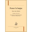 PENSER LA LANGUE. SENS, TEXTE, HISTOIRE.