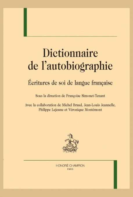 DICTIONNAIRE DE L'AUTOBIOGRAPHIE. ÉCRITURES DE SOI DE LANGUE FRANÇAISE