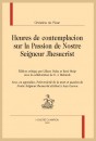 HEURES DE CONTEMPLACION SUR LA PASSION DE NOSTRE SEIGNEUR JHESUCRIST