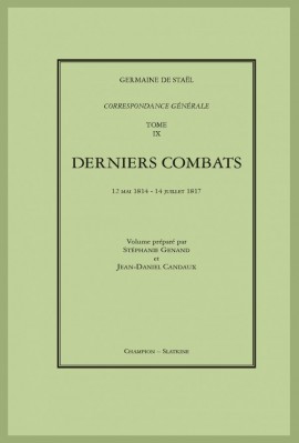 CORRESPONDANCE GÉNÉRALE. T9 : DERNIERS COMBATS. 12 MAI 1814 .- 14 JUILLET 1817