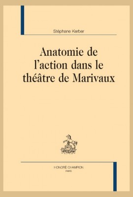 ANATOMIE DE L'ACTION DANS LE THÉÂTRE DE MARIVAUX