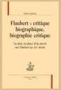 FLAUBERT : CRITIQUE BIOGRAPHIQUE, BIOGRAPHIE CRITIQUE