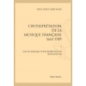 L'INTERPRÉTATION DE LA MUSIQUE FRANÇAISE 1661-1789