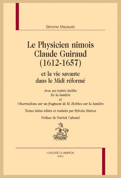 LE PHYSICIEN NÎMOIS CLAUDE GUIRAUD (1612-1657) ET LA VIE SAVANTE DANS LE MIDI RÉFORMÉ