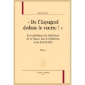 "DE L'ESPAGNOL DEDANS LE VENTRE!". LES CATHOLIQUES DU SUD-OUEST DE LA FRANCE FACE A LA REFORME VERS 1540-1589