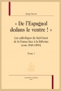 "DE L'ESPAGNOL DEDANS LE VENTRE!". LES CATHOLIQUES DU SUD-OUEST DE LA FRANCE FACE A LA REFORME VERS 1540-1589