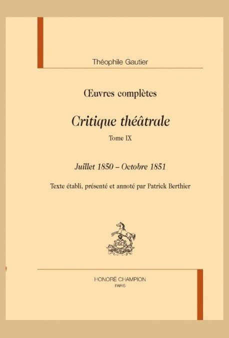 OEUVRES COMPLÈTES. SECTION VI. CRITIQUE THÉÂTRALE. TOME IX. JUILLET 1850 - OCTOBRE 1851