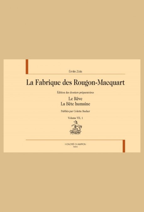 LA FABRIQUE DES ROUGON-MACQUART. VOLUME VII : LE RÊVE. LA BÊTE HUMAINE