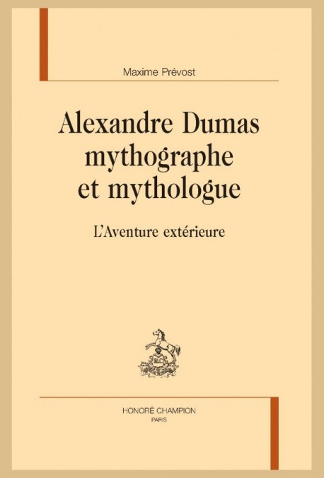 ALEXANDRE DUMAS MYTHOGRAPHE ET MYTHOLOGUE