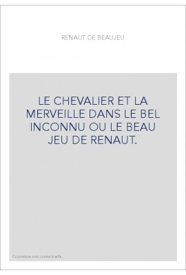 LE CHEVALIER ET LA MERVEILLE DANS LE BEL INCONNU OU LE BEAU JEU DE RENAUT.