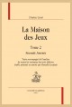 LA MAISON DES JEUX. TOME 2. SECONDE JOURNÉE.
