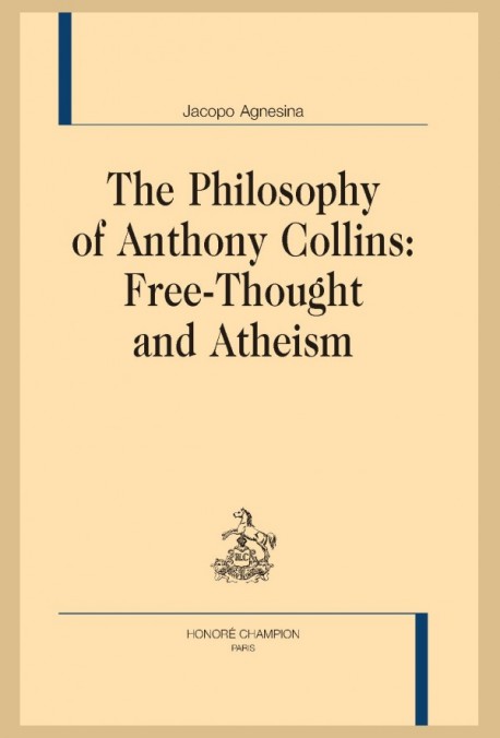 THE PHILOSOPHY OF ANTHONY COLLINS : FREE-THOUGHT AND ATHEISM