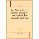 LES WILSON-GRÉVY, FAMILLES CLANIQUES: AUX ORIGINES D'UN SCANDALE À L'ÉLYSÉE