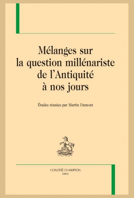 MÉLANGES SUR LA QUESTION MILLÉNARISTE DE L'ANTIQUITÉ À NOS JOURS