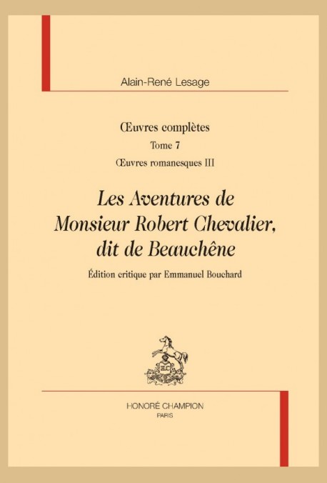 OEUVRES COMPLÈTES. T7. OEUVRES ROMANESQUES III. LES AVENTURES DE MONSIEUR ROBERT CHEVALIER, DIT DE BEAUCHÊNE