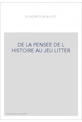 DE LA PENSEE DE L HISTOIRE AU JEU LITTER