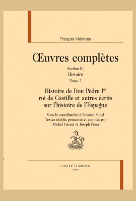 OC SECTION III T.II. HISTOIRE DE DON PEDRE 1ER ROI DE CASTILLE ET AUTRES ÉCRITS SUR L'HISTOIRE DE L'ESPAGNE