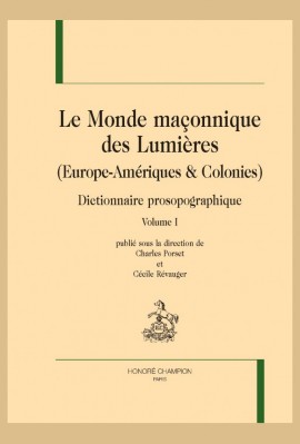 LE MONDE MAÇONNIQUE DES LUMIÈRES (EUROPE-AMÉRIQUES & COLONIES)