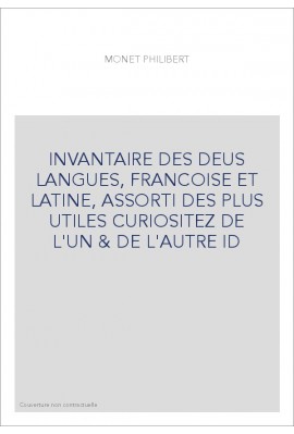 INVANTAIRE DES DEUS LANGUES, FRANCOISE ET LATINE, ASSORTI DES PLUS UTILES CURIOSITEZ DE L'UN & DE L'AUTRE ID