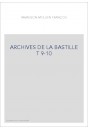 ARCHIVES DE LA BASTILLE T 9-10
