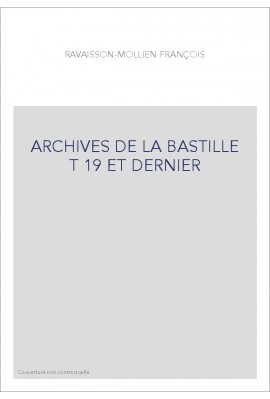 ARCHIVES DE LA BASTILLE T 19 ET DERNIER
