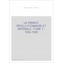 LA FRANCE RÉVOLUTIONNAIRE ET IMPÉRIALE. TOME 7 : 1806-1808