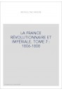LA FRANCE RÉVOLUTIONNAIRE ET IMPÉRIALE. TOME 7 : 1806-1808