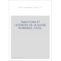TRADITIONS ET LEGENDES DE LA SUISSE ROMANDE. (1872).