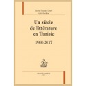 UN SIÈCLE DE LITTÉRATURE EN TUNISIE. 1900-2017