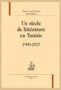 UN SIÈCLE DE LITTÉRATURE EN TUNISIE. 1900-2017