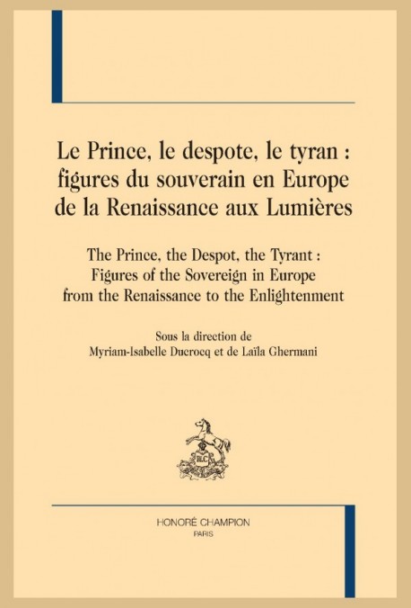 LE PRINCE, LE DESPOTE, LE TYRAN : FIGURES DU SOUVERAIN EN EUROPE, DE LA RENAISSANCE AUX LUMIÈRES