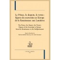 LE PRINCE, LE DESPOTE, LE TYRAN : FIGURES DU SOUVERAIN EN EUROPE, DE LA RENAISSANCE AUX LUMIÈRES