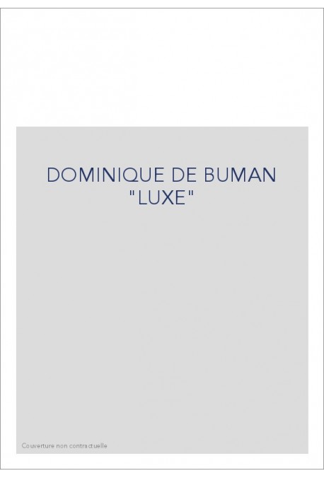 DOMINIQUE DE BUMAN "LUXE"