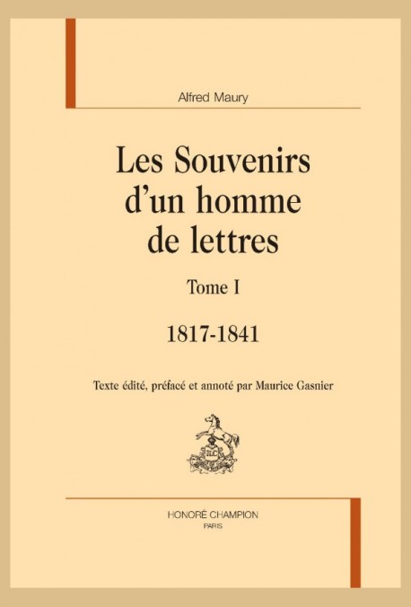 LES SOUVENIRS D'UN HOMME DE LETTRES. TOME 1 : 1817 - 1841