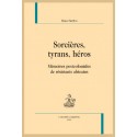 SORCIÈRES, TYRANS, HÉROS