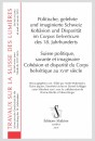 SUISSE POLITIQUE, SAVANTE ET IMAGINAIRE. POLITISCHE, GELEHRTE UND IMAGINIERTE SCHWEIZ